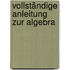 Vollständige Anleitung zur Algebra
