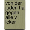 Von Der Juden Ha Gegen Alle V Lcker by Sabine K. Hn