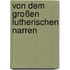 Von dem großen lutherischen Narren
