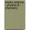 Wacky Science - Physics & Chemistry door Twin Sisters Productions