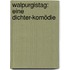 Walpurgistag: Eine dichter-komödie