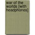 War of the Worlds [With Headphones]