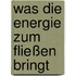 Was die Energie zum Fließen bringt