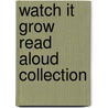 Watch It Grow Read Aloud Collection door Nancy Dickmann