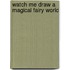 Watch Me Draw a Magical Fairy World