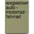 Wegweiser Auto - Motorrad - Fahrrad