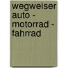 Wegweiser Auto - Motorrad - Fahrrad by Franz Eiben