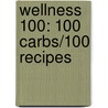 Wellness 100: 100 Carbs/100 Recipes door Kari Morris