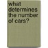 What determines the number of cars?
