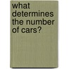 What determines the number of cars? by Michael Körner Von Almasy