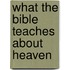 What the Bible Teaches about Heaven