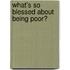 What's So Blessed About Being Poor?