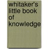 Whitaker's Little Book of Knowledge door Yearbooks
