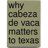 Why Cabeza de Vaca Matters to Texas door Llynn Peppas