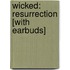 Wicked: Resurrection [With Earbuds]