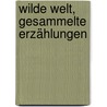 Wilde Welt, gesammelte Erzählungen door Gerstacker
