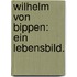 Wilhelm von Bippen: Ein Lebensbild.