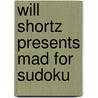 Will Shortz Presents Mad for Sudoku door Will Shortz