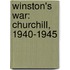 Winston's War: Churchill, 1940-1945