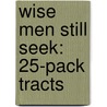 Wise Men Still Seek: 25-Pack Tracts door Good News Publishers