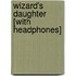 Wizard's Daughter [With Headphones]