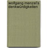 Wolfgang Menzel's Denkwürdigkeiten door Wolfgang Menzel