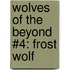 Wolves of the Beyond #4: Frost Wolf