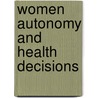Women Autonomy And Health Decisions by Yasir Saeed
