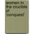 Women in the Crucible of 'Conquest'