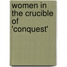 Women in the Crucible of 'Conquest' by Karen Vieira Powers