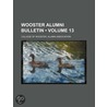Wooster Alumni Bulletin (Volume 13) by College Of Wooster. Association