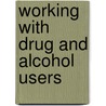 Working with Drug and Alcohol Users by Tony White