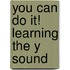 You Can Do It! Learning the y Sound