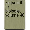 Zeitschrift F R Biologie, Volume 40 door Onbekend