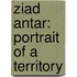 Ziad Antar: Portrait of a Territory