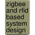 Zigbee And Rfid Based System Design