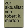 Zur Aktualitat Von Robert K. Merton by Jochen Steinbicker