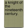 a Knight of the Nineteenth Century. by Edward Payson Roe