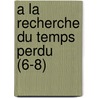 a la Recherche Du Temps Perdu (6-8) door Marcel Proust