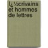 Ï¿½Crivains Et Hommes De Lettres