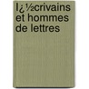 Ï¿½Crivains Et Hommes De Lettres by Louis Ulbach