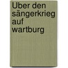 Über den Sängerkrieg auf Wartburg door Von Plötz Hermann