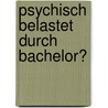 Psychisch belastet durch Bachelor? door Cassandra Klug