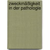 Zweckmäßigkeit in der Pathologie door Hugo Ribbert