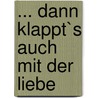 ... dann klappt`s auch mit der Liebe door Victoria Dahl