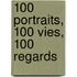 100 portraits, 100 vies, 100 regards