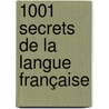 1001 secrets de la langue française by Sylvie Dumon-Josset