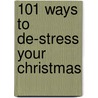101 Ways to de-Stress Your Christmas door Clare Josa