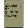 18 Gutscheine, die glücklich machen door Franziska Siegel