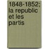 1848-1852; La Republic Et Les Partis